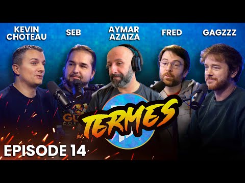 LES TERMES #14 avec @Gagzzz82 , Kevin Choteau  et Aymar Azaïzia