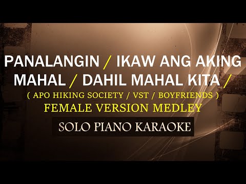 PANALANGIN / IKAW ANG AKING MAHAL / DAHIL MAHAL KITA ( FEMALE MEDLEY ) ( APO / VST / BOYFRIENDS )