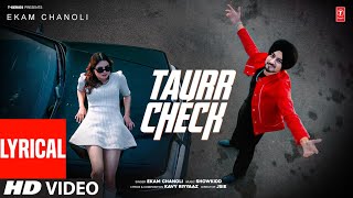 TAURR CHECK (FULL VIDEO) WITH LYRICS | EKAM CHANOLI | LATEST PUNJABI SONGS 2025