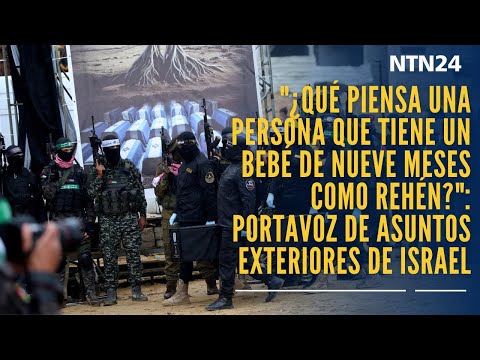 "¿Qué piensa una persona que tiene un bebé como rehén?": portavoz de Asuntos Exteriores de Israel