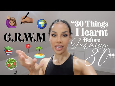 GRWM: "30 Things I learn't before 30"