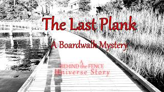 The LAST Plank: A BOARDWALK Mystery: A BEHIND the FENCE Universe Story - Snackintyre Studios