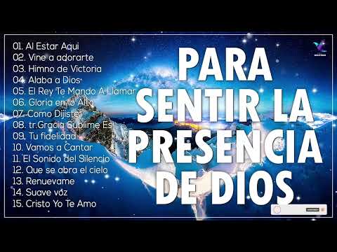 MÚSICA CRISTIANA PARA SENTIR LA PRESENCIA DE DIOS  | ALABANZAS DE ADORACIÓN