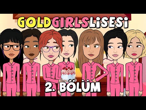 GOLD GIRLS LİSESİ | 2. BÖLÜM (YENİ DİZİ)
