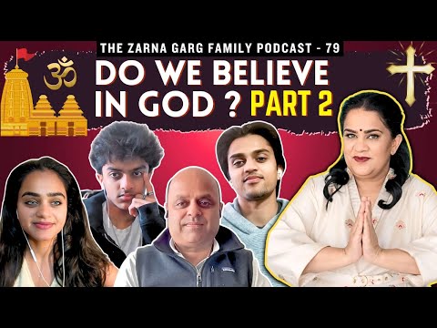The Zarna Garg Family Podcast | Ep. 79: Do We Believe in God Part Two