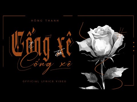 HỒNG THANH | CỐNG XÊ CỐNG XÊ (ft. ZeeP) | OFFICIAL LYRIC VIDEO
