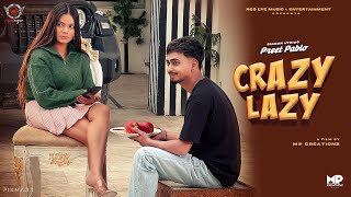 Crazy Lazy | Preet Pablo Ft. Anjalipal Singh | EM Singh | Official Music Video 2025