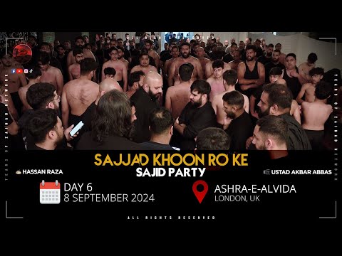 Sajjad Khoon Ro Ke | Sajid Party | Ashra-e-Alvida | Day 6 | 8 Sep 2024 | London, UK