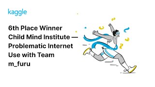 Kaggle Winners Walkthroughs: Child Mind Institute — Problematic Internet Use with Team m_furu