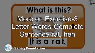 More on Exercise-3 Letter Words-Complete Sentence-rat,hen
