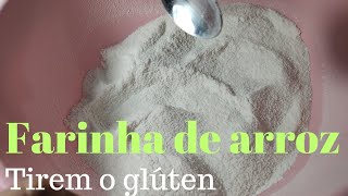 FARINHA DE ARROZ (COMO FAÇO) - SUAS RECEITAS SEM GLÚTEN !