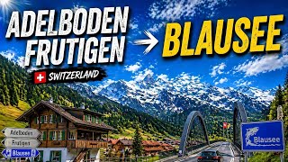 🇨🇭 Scenic Drive Switzerland 4K | Adelboden to Frutigen to Blausee | Stunning Alpine Roads
