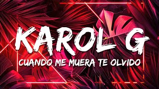 KAROL G - Cuando Me Muera Te Olvido (Letra / Lyrics)