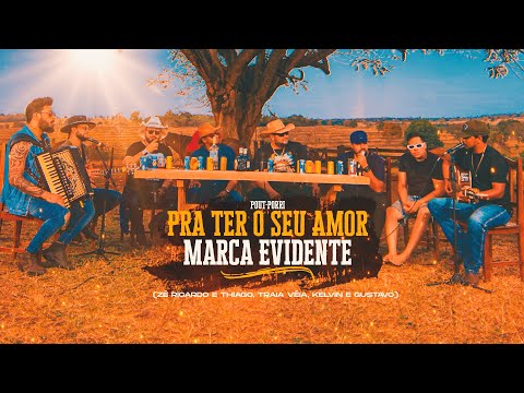 Zé Ricardo e Thiago + Traia Véia + Kelvin e Gustavo  - Pra Ter o Seu Amor / Marca Evidente