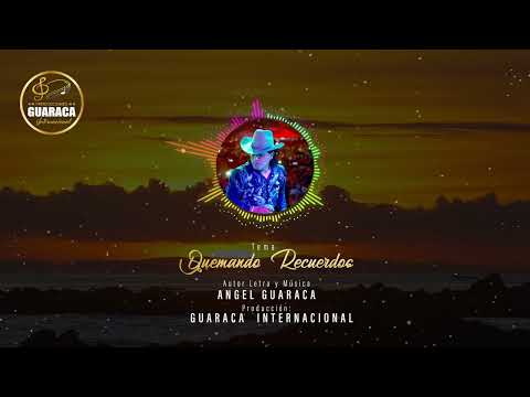 Quemando Recuerdos - Angel Guaraca