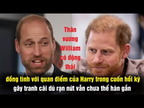 William có động thái đồng tình với quan điểm của Harry trong cuốn hồi ký gây tranh cãi dù rạn nứt