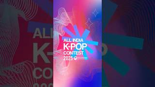 All India K-POP Contest 2025 is here! Dance, sing, or rap on the big stage! 🇮🇳🇰🇷
