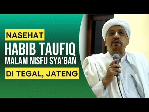 CERAMAH NISFU SYA'BAN DI TEGAL | HABIB TAUFIQ