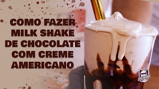 COMO FAZER MILK SHAKE DE CHOCOLATE COM CREME AMERICANO