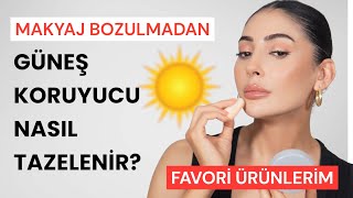 Makyaj Üstünden Güneş Koruyucu Nasıl Tazelenir? 🌞