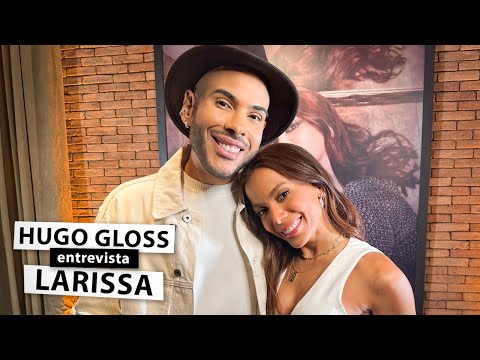Hugo Gloss entrevista Larissa