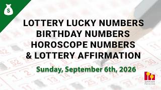 September 6th 2026 - Lottery Lucky Numbers, Birthday Numbers, Horoscope Numbers