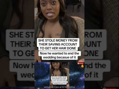 She stole from their savings to have her hair done, so her fiance cancelled the wedding