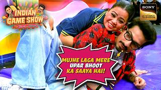 Harssh के ऊपर Bhoot Ka Saaya बनकर चढ़ गई Bharti | Indian Game Show | Top Moments