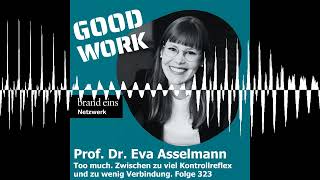 Too much. Zwischen zu viel Kontrollreflex und zu wenig Verbindung. Eva Asselmann (323)