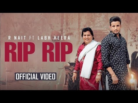 RIP (official video) R  NAIT Ft LABH HEERA NEW PUNJABI SONG 2024