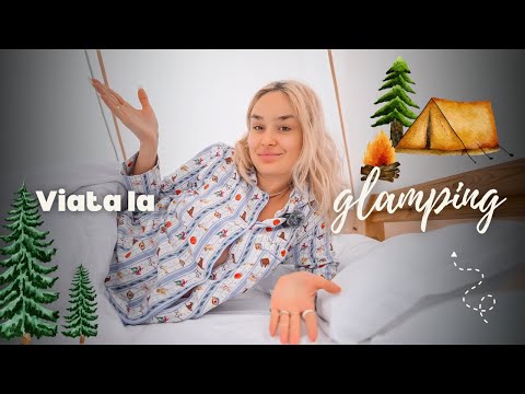 VLOG | Prima experienta la glamping: a fost WOW sau FAIL? |