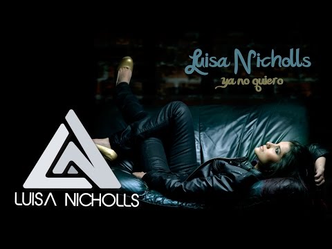 Ya No Quiero de Luisa Nicholls Letra y Video