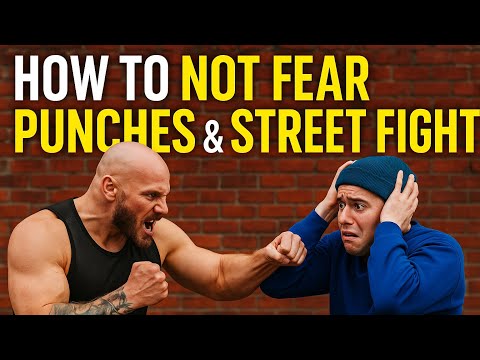 How to Stop Being Afraid of Street Fights.