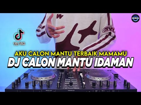 DJ AKU CALON MANTU TERBAIK MAMAMU - CALON MANTU IDAMAN REMIX FULL BASS VIRAL TIKTOK TERBARU 2025