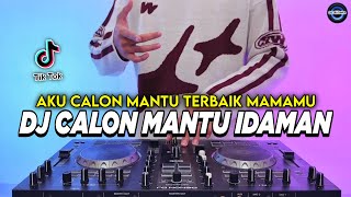 DJ AKU CALON MANTU TERBAIK MAMAMU - CALON MANTU IDAMAN REMIX FULL BASS VIRAL TIKTOK TERBARU 2025