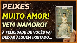 PEIXES ♓️ //  💖 MUITO AMOR!  💖👩‍❤️‍👨 - VEM NAMORO!! 💔🥺 - SEU ROMANCE VAI DEIXAR ALGUÉM IRRITADO...💔🥺