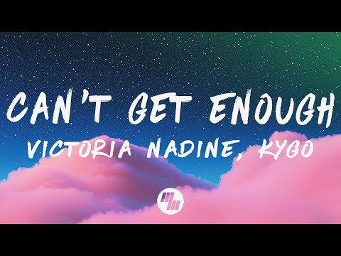 Victoria Nadine & Kygo - Can't Get Enough (Lyrics)