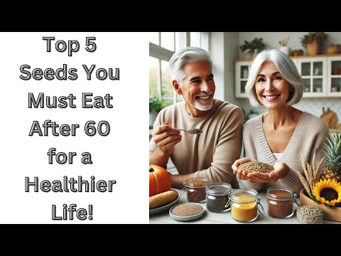 Top 5 Seeds You Must Eat After 60 for a Healthier Life !!