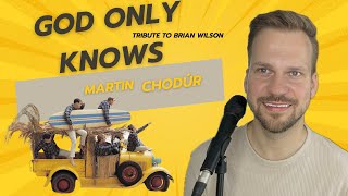 Martin Chodúr – God Only Knows (Brian Wilson Tribute)