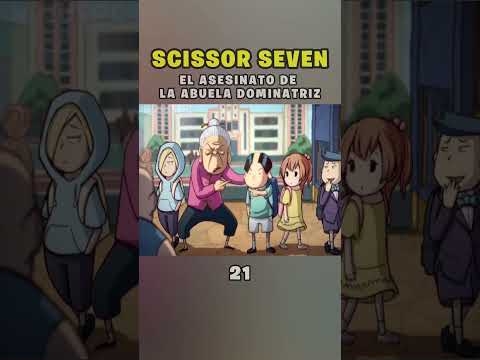 #SCISSORSEVEN  😦 LA ABUELA DOMINATRIZ 😳 #resumenes  @mauspe #21