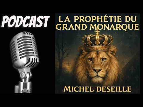 La Prophétie du Grand Monarque avec Michel Deseille