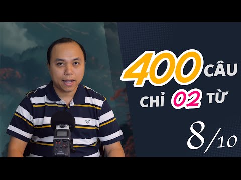 400 Câu cho mọi tình huống (8/10) - Mỗi câu chỉ có 2 từ