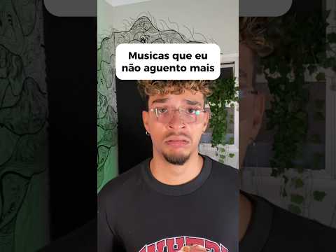 Músicas que NÃO AGUENTO MAIS!! 😭 #shorts