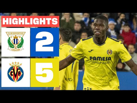 CD LEGANÉS 2 - 5 VILLARREAL CF I RESUMEN LALIGA EA SPORTS