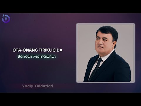 Bahodir Mamajonov - Ota-onang tirikligida (music version 2024)