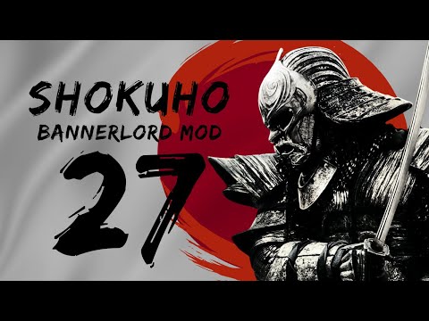 (MORI MASSACRE) Shokuho 1.04 Part 27 Bannerlord Mod Gameplay