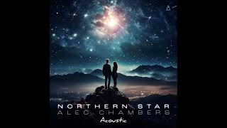 Alec Chambers - Northern Star (Acoustic)