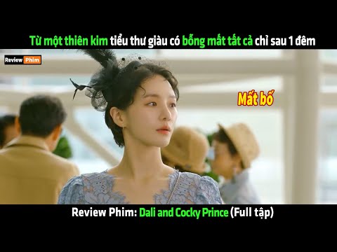 Từ một thiên kim tiểu thư giàu có bỗng mất tất cả chỉ sau 1 đêm - Review phim hay