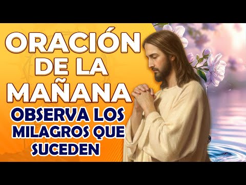 Comienza tu día con esta Poderosa Oración y observa los milagros que suceden