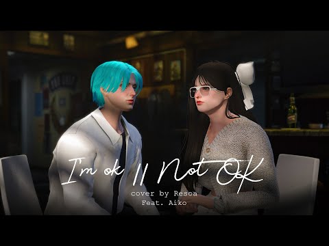 I'm ok // not ok - RESOA X AIKO (Cover)